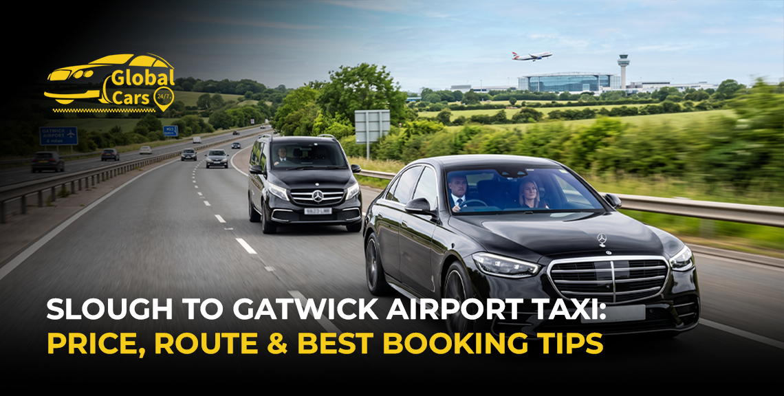Slough to Gatwick Airport Taxi Price, Route & Best Booking Tips